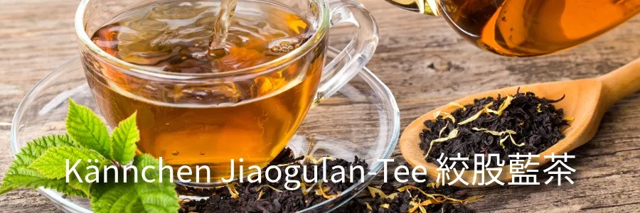 Jiaogulan Tee 绞股蓝茶 Kännchen